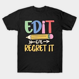 Edit or Regret it T-Shirt